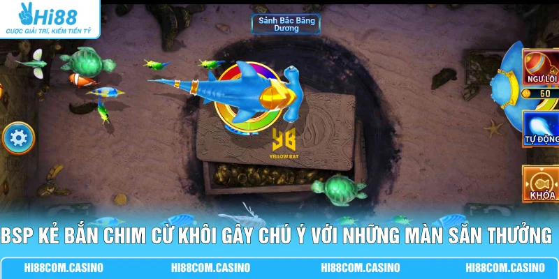 BSP kẻ bắn chim cừ khôi gây chú ý với những màn săn thưởng hấp dẫn