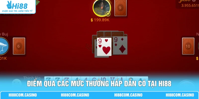 Tiến Lên - Bật Mí Mức Thưởng 100K Đến 500K Đầy Hấp Dẫn 3 Điểm qua các mức thưởng hấp dẫn có tại Hi88