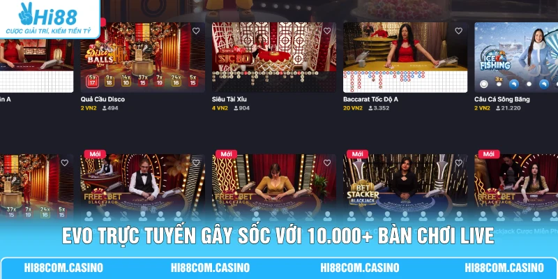 EVO Trực Tuyến - Khám Phá 10.000+ Bàn Cược Hot Hit Tại Hi88 1 EVO trực tuyến gây sốc với 10.000+ bàn chơi live