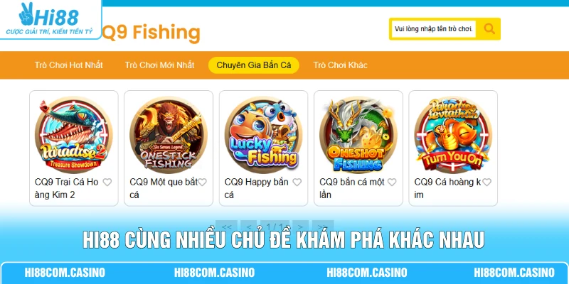 CQ9 Bắn Cá - 100+ Lựa Chọn Mở Rộng Trải Nghiệm Đại Dương 2 Hi88 cùng nhiều chủ đề khám phá khác nhau
