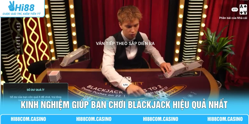 Blackjack | Game Bài 21 Điểm Kinh Điển, Tốc Độ Xử Lý 3 Giây 3 Kinh nghiệm giúp bạn chơi Blackjack hiệu quả nhất