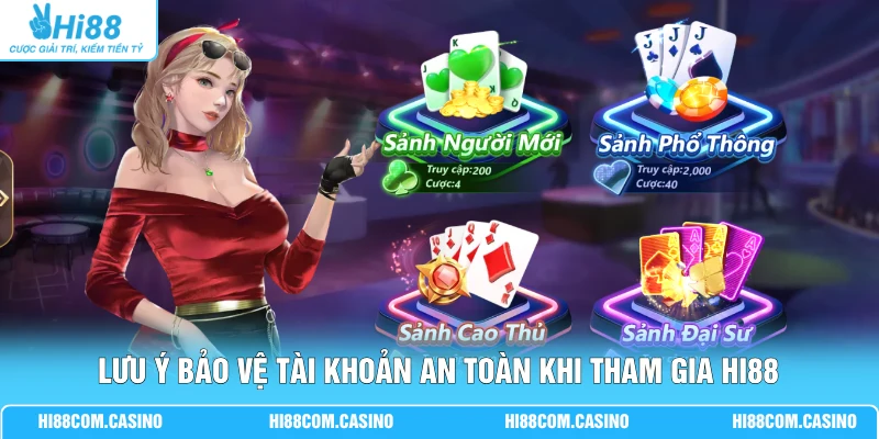 Lưu ý bảo vệ tài khoản an toàn khi tham gia Hi88