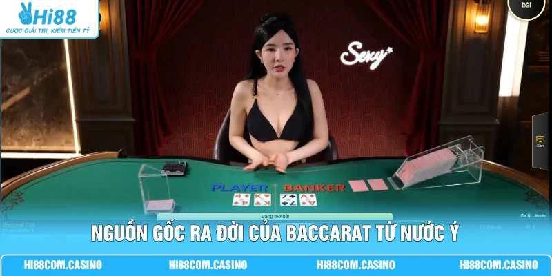 Baccarat - Lịch Sử Hơn 500 Năm Và Luật Chơi Trong Một Ván 1 Nguồn gốc ra đời của Baccarat từ nước Ý