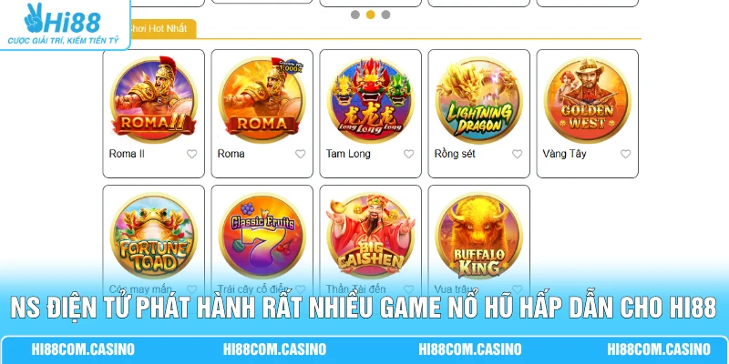 NS điện tử phát hành rất nhiều game nổ hũ hấp dẫn cho Hi88