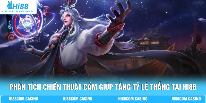 Phân tích chiến thuật cấm giúp tăng tỷ lệ thắng tại Hi88