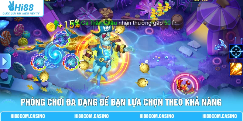 Phòng chơi đa dạng để bạn lựa chọn theo khả năng