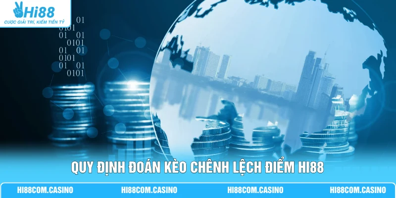 Cá Cược Tài Chính - Hướng Dẫn Luật Chơi, Dạng Kèo Tại Hi88 2 Quy định đoán kèo chênh lệch điểm Hi88
