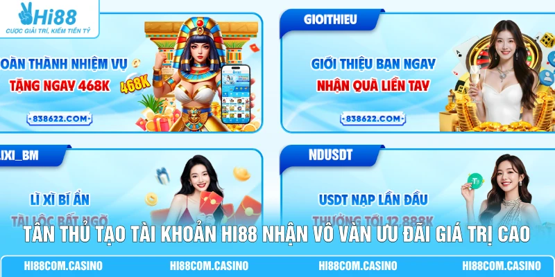 Tân thủ tạo tài khoản Hi88 nhận vô vàn ưu đãi giá trị cao