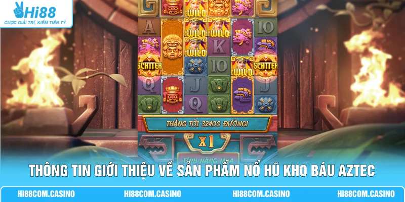 Kho Báu Aztec - Bí Mật Săn Hũ 99% Thắng Lớn Tại Hi88 1 Thông tin giới thiệu về nổ hũ Kho Báu Aztec