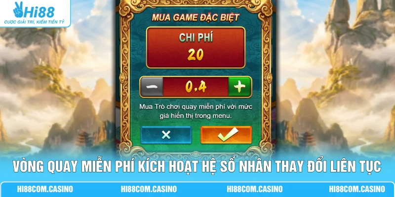 Vòng quay miễn phí kích hoạt hệ số nhân thay đổi liên tục