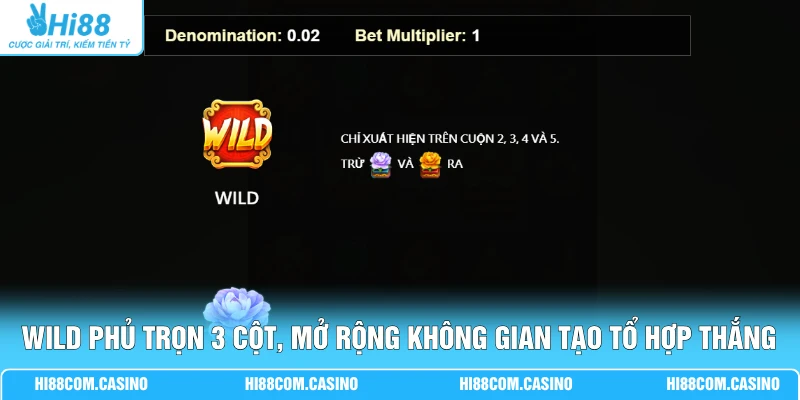 Wild phủ trọn 3 cột, mở rộng không gian tạo tổ hợp thắng